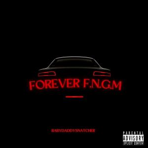 ดาวน์โหลดและฟังเพลง FOREVER F.N.G.M (Explicit) พร้อมเนื้อเพลงจาก Babydaddysnatcher