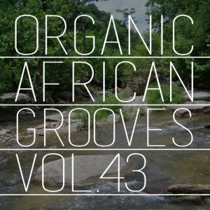 อัลบัม Organic African Grooves, Vol.43 ศิลปิน Various Artists