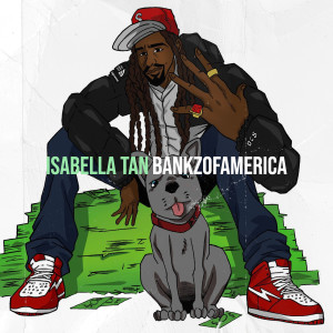 bankzofamerica的专辑Isabella Tan (Explicit)