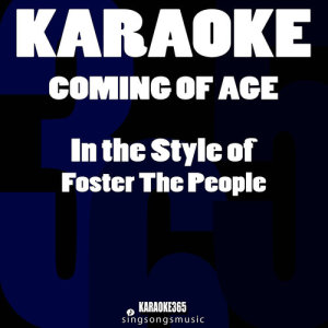 收聽Karaoke 365的Coming of Age (In the Style of Foster the People) [Karaoke Version]歌詞歌曲