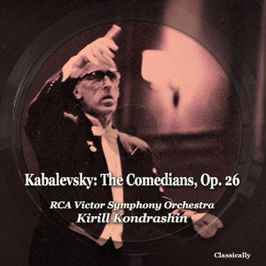 Album Kabalevsky: The Comedians, Op. 26 from Kirill Kondrashin