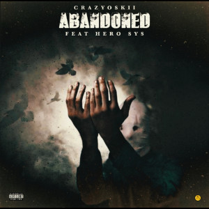 Listen to Abandon (Explicit) song with lyrics from CrazyOSkii