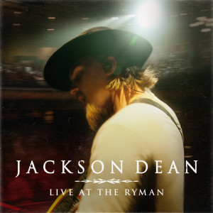 Jackson Dean的專輯Live at the Ryman