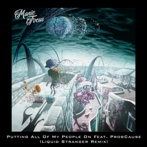 Listen to Putting All of My People on (Liquid Stranger Remix) song with lyrics from Manic Focus