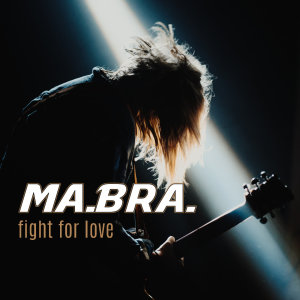 Album Fight for love from Ma.Bra.