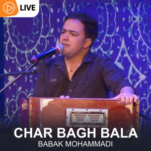 Dengarkan lagu Char Bagh Bala (Live) nyanyian Babak Mohammadi dengan lirik