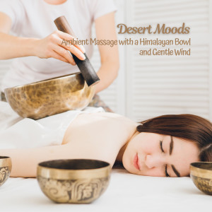 West Coast Soundscape的专辑Desert Moods: Ambient Massage with a Himalayan Bowl and Gentle Wind