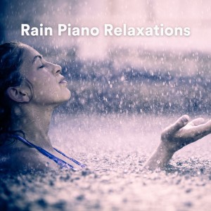 Album Rain Piano Relaxations (Relax with piano and rain sounds) oleh Piano Calm