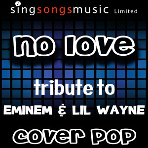 收聽Cover Pop的No Love (A Tribute to Eminem & Lil Wayne)歌詞歌曲