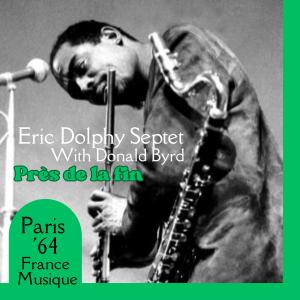 Eric Dolphy的专辑Pres De La Fin (Live Paris '64)