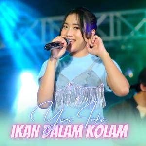Dengarkan Ikan Dalam Kolam lagu dari Yeni Inka dengan lirik