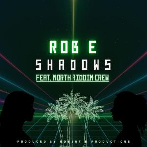 อัลบัม Shadows (feat. North Riddim Crew) ศิลปิน Rob E