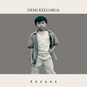 Listen to Demi Keluarga song with lyrics from Arkana