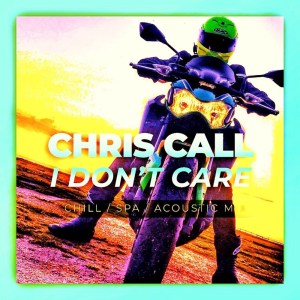 Album I Don't Care from Chris Call