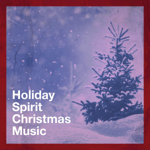 Album Holiday Spirit Christmas Music oleh Christmas Hits & Christmas Songs