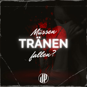 ดาวน์โหลดและฟังเพลง Müssen Tränen Fallen (Explicit) พร้อมเนื้อเพลงจาก Jackson Pitt