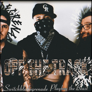 SwitchbladeGrenade的专辑Off the Track (Explicit)