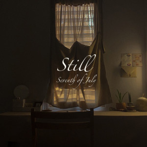 收聽Seventh of July的Still歌詞歌曲