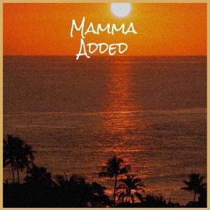 收聽Zace的Mamma Added歌詞歌曲