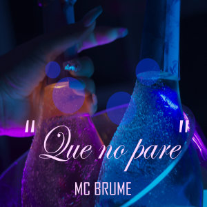 ดาวน์โหลดและฟังเพลง Que No Pare (Explicit) พร้อมเนื้อเพลงจาก Mc Brume