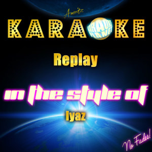 ดาวน์โหลดและฟังเพลง Replay (In the Style of Iyaz) [Karaoke Version] (Karaoke Version) พร้อมเนื้อเพลงจาก Karaoke
