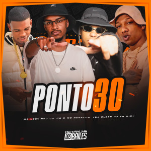 收聽MC Neguinho do ITR的Ponto 30 (Explicit)歌詞歌曲