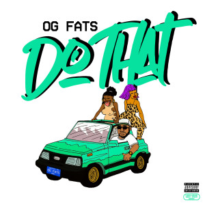 Listen to Do That (Explicit) song with lyrics from OGFats