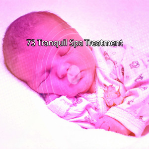 Natural White Noise for Babies的專輯73 Tranquil Spa Treatment