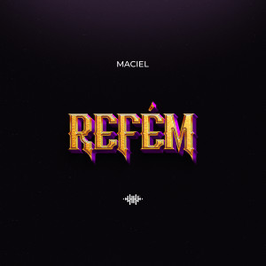 Listen to REFÉM (Explicit) song with lyrics from Maciel