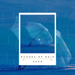 Listen to Echoes of Rain song with lyrics from Sukh