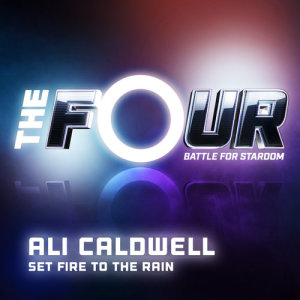 ดาวน์โหลดและฟังเพลง Set Fire To The Rain (The Four Performance) พร้อมเนื้อเพลงจาก Ali Caldwell