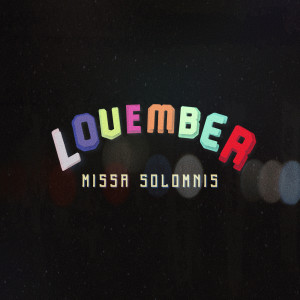 Listen to Lovember song with lyrics from Missa Solomnis