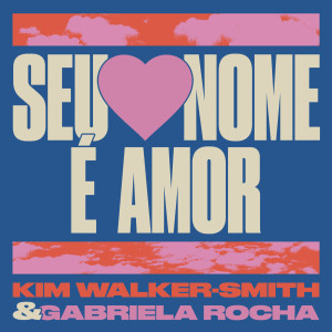 อัลบัม Seu Nome É Amor ศิลปิน Kim Walker-Smith