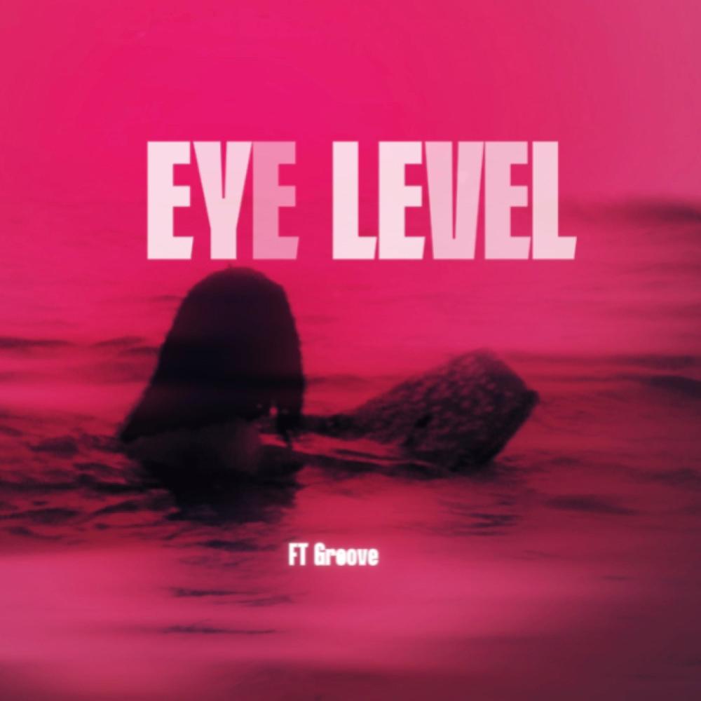 Eye Level (feat. Groove) (Explicit)