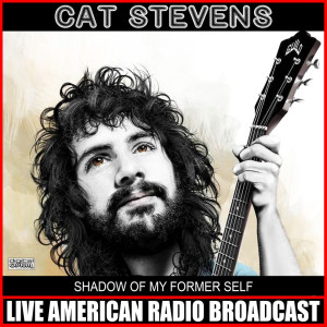 Album Shadow Of My Former Self (Live) from Cat Stevens