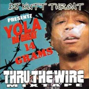 Album 14 Grams Thru the Wire Mixtape (Explicit) oleh DJ Kutt Throat