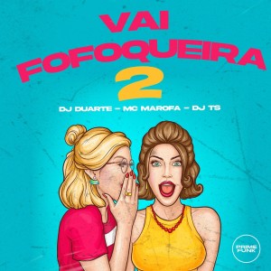 Listen to Vai Fofoqueira 2 (Explicit) song with lyrics from DJ Duarte