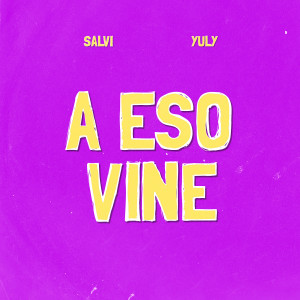 Album A Eso Vine oleh Salvi