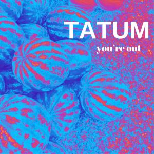 Tatum的專輯You're Out