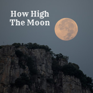 Dengarkan How High The Moon lagu dari Les Paul dengan lirik