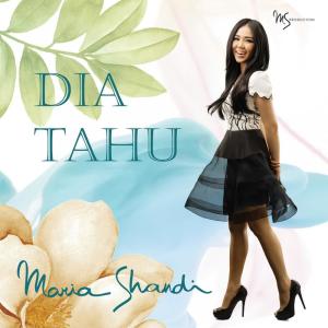 收听Maria Shandi的Dia Tahu歌词歌曲