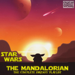 อัลบัม Star Wars The Mandalorian - The Complete Fantasy Playlist ศิลปิน Various Artists