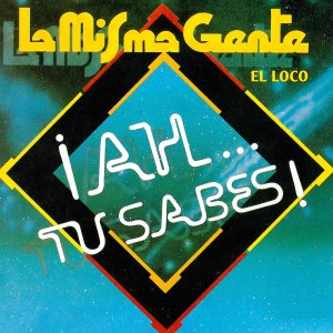 La Misma Gente的專輯El Loco ¡ah… Tu Sabes!