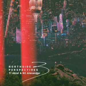 Album NorthSide Perspectives 3 (Explicit) from Ti Akiel