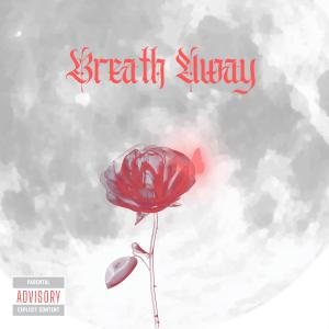 B7ayre的專輯Breath Away (Explicit)
