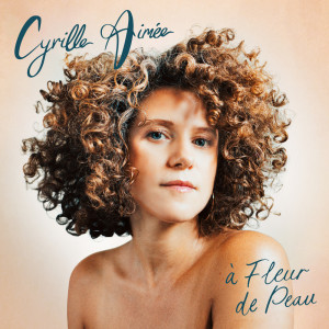 อัลบัม à Fleur de Peau ศิลปิน Cyrille Aimee