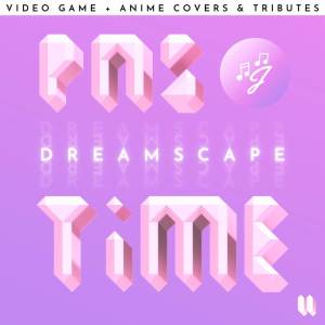 Various Artists的專輯Pastime II: Dreamscape (Video Game + Anime Covers & Tributes)