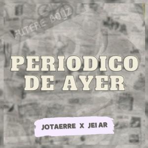 อัลบัม PERIODICO DE AYER (JOTAERRE) (feat. Jei Ar) (Explicit) ศิลปิน Jei Ar