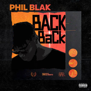 Listen to Back Back (Explicit) song with lyrics from Phil Blak