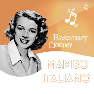 Rosemary Clooney With Orchestra的專輯Mambo Italiano
